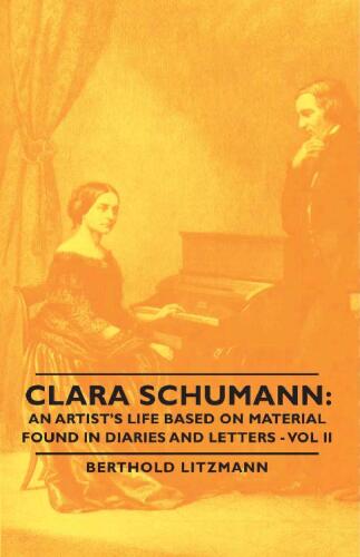 Clara Schumann: an Artist’s Life Based on Material Found in Diaries and Letters - Vol II