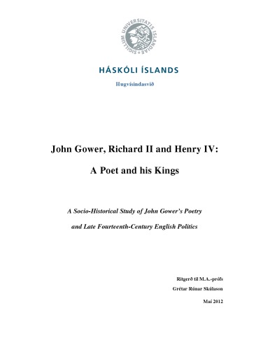 John Gower, Richard II and Henry IV: A Poet and his Kings. A Socio-Historical Study of John Gower’s Poetry and Late Fourteenth-Century English Politics