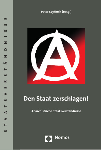 Den Staat zerschlagen! Anarchistische Staatsverständnisse