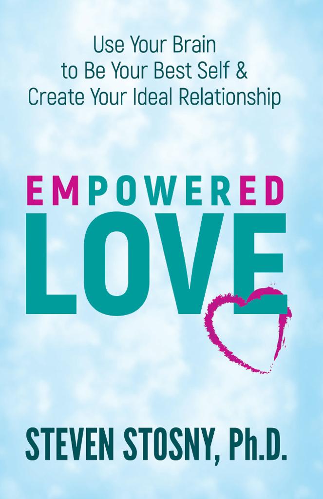 Empowered Love: Use Your Brain to Be Your Best Self and Create Your Ideal Relationship