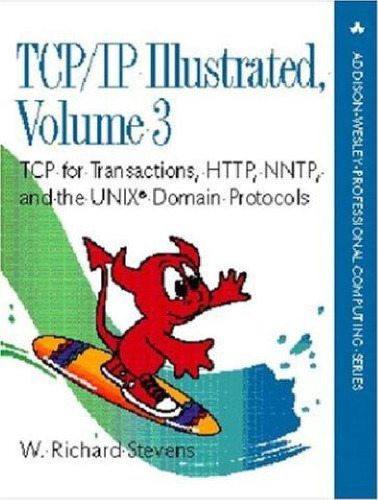 TCP/IP Illustrated: v. 3: TCP for Transactions, HTTP, NNTP and the Unix Domain Protocols