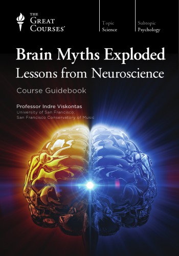 Brain Myths Exploded: Lessons from Neuroscience