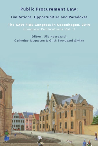 Public Procurement Law: Limitations, Opportunities and Paradoxes: The XXVI FIDE Congress in Copenhagen, 2014