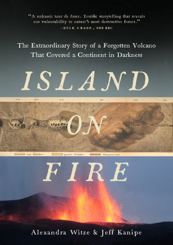 Island on Fire: The Extraordinary Story of a Forgotten Volcano That Changed the World