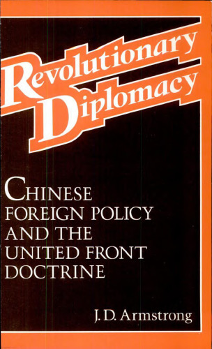 Revolutionary Diplomacy: Chinese Foreign Policy and the United Front Doctrine