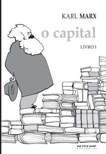 O Capital: Crítica da economia política. Livro I: O processo de produção do capital