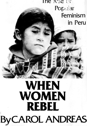 When Women Rebel: The Rise of Popular Feminism in Peru