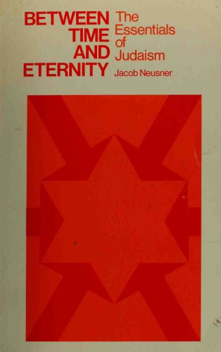 Between Time and Eternity: The Essentials of Judaism