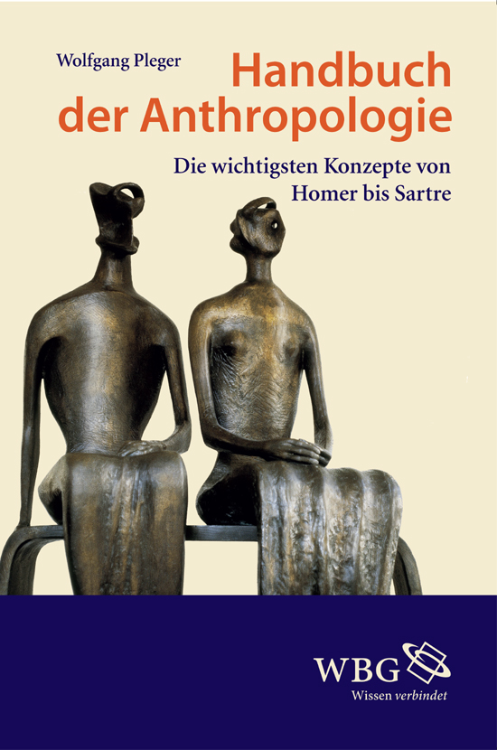 Handbuch der Anthropologie. Die wichtigsten Konzepte von Homer bis Sartre