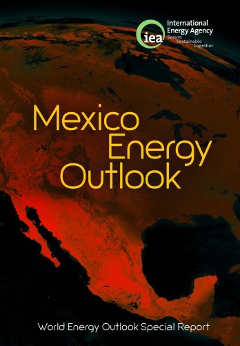 Mexico energy outlook : world energy outlook special report.