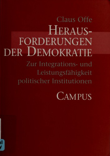 Herausforderungen der Demokratie: Zur Integrations- und Leistungsfähigkeit politischer Institutionen