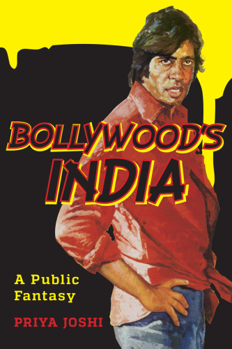 Bollywood’s India: A Public Fantasy