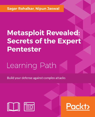 Metasploit Revealed : Secrets of the Expert Pentester -  Build your Defense against Complex Attacks