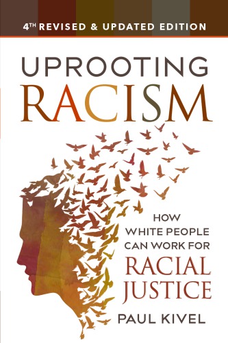 Uprooting Racism: How White People Can Work for Racial Justice