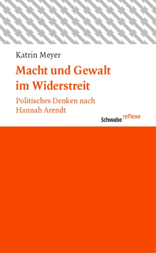 Macht und Gewalt im Widerstreit: Politisches Denken nach Hannah Arendt