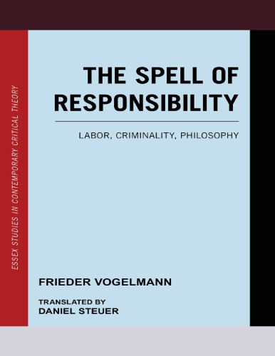 The Spell of Responsibility. Labor, Criminality, Philosophy