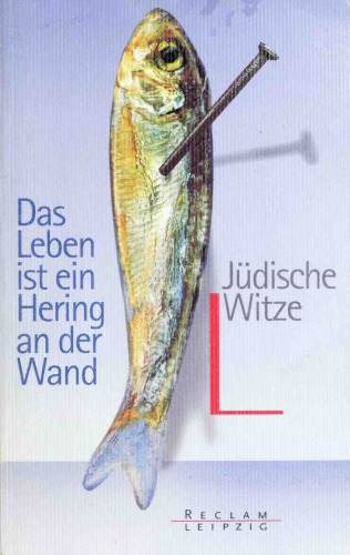 Das Leben ist ein Hering an der Wand. Jüdische Witze