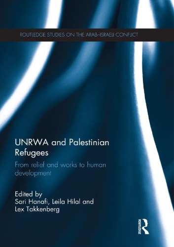 UNRWA and Palestinian Refugees: From Relief and Works to Human Development