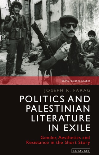 Politics and Palestinian Literature in Exile: Gender, Aesthetics and Resistance in the Short Story