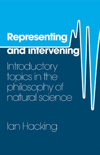 Representing and Intervening: Introductory Topics in the Philosophy of Natural Science