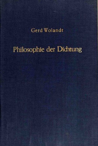 Philosophie der Dichtung. Weltstellung und Gegenständlichkeit des poetischen Gedankens