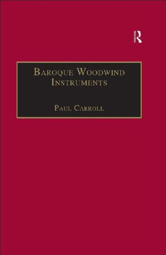 Baroque Woodwind Instruments: a Guide to Their History, Repertoire and Basic Technique                                                                ...                                            