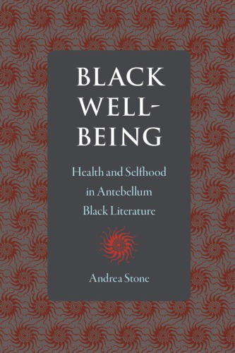 Black Well-being: Health and Selfhood in Antebellum Black Literature