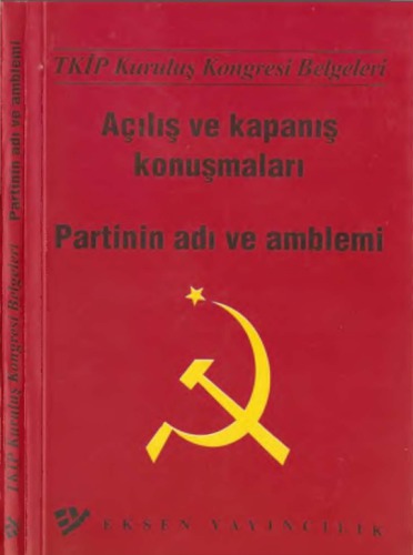 TKİP Kuruluş Kongresi Belgeleri Açılış ve Kapanış Konuşmaları Partinin Adı ve Amblemi