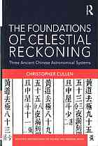 The foundations of celestial reckoning : three ancient Chinese astronomical systems