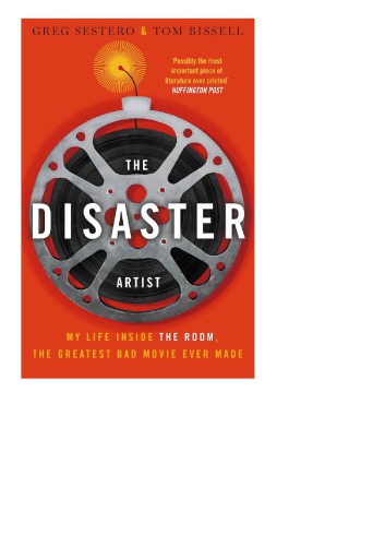 The Disaster Artist: My Life Inside The Room, the Greatest Bad Movie Ever Made