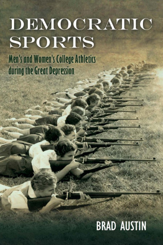 Democratic Sports: Men’s and Women’s College Athletics during the Great Depression