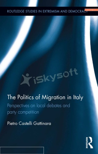 The Politics of Migration in Italy: perspectives on local debates and party competition