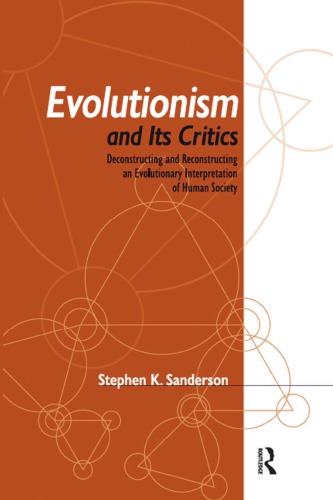 Evolutionism and Its Critics: Deconstructing and Reconstructing an Evolutionary Interpretation of Human Society