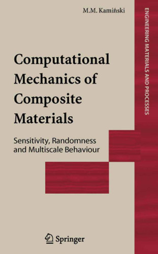 Computational Mechanics of Composite Materials: Sensitivity, Randomness, and Multiscale Behaviour