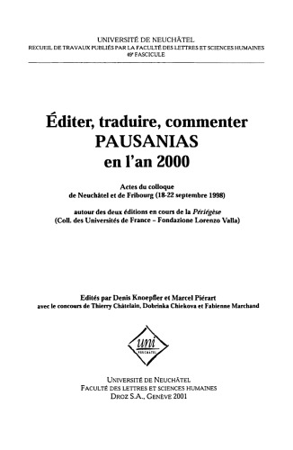 Editer, traduire, commenter Pausanias en l’an 2000: actes du colloque de Neuchâtel et Fribourg, 18-22 septembre 1998