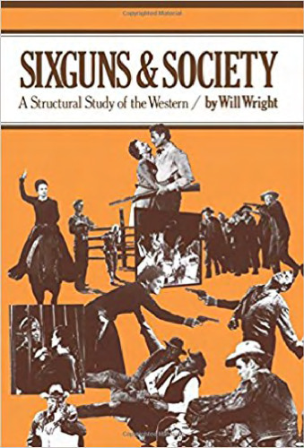 Sixguns and Society: A Structural Study of the Western