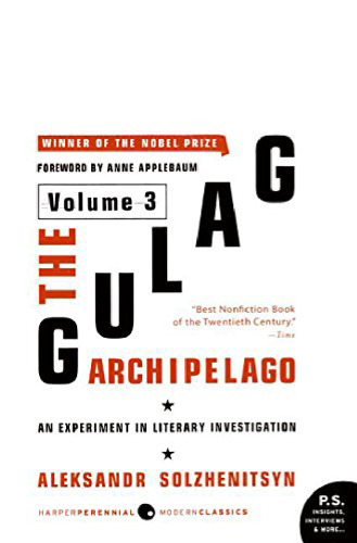 The Gulag Archipelago Volume 3: An Experiment in Literary Investigation