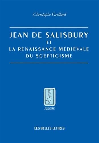 Jean de Salisbury et la Renaissance Médiévale du Scepticisme