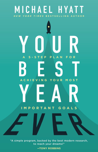 Your Best Year Ever: A 5-Step Plan for Achieving Your Most Important Goals