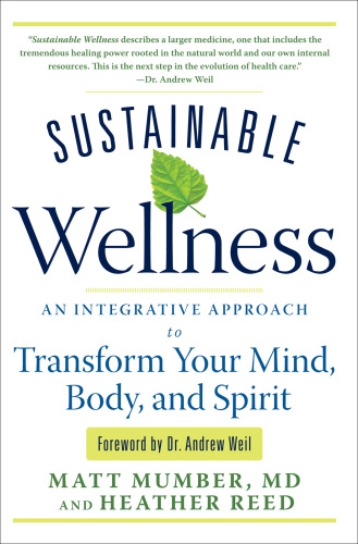 Sustainable Wellness: An Integrative Approach to Transform Your Mind, Body, and Spirit