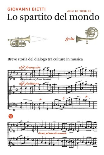 Lo spartito del mondo. Breve storia del dialogo tra culture in musica