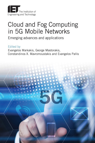 Cloud and Fog Computing in 5G Mobile Networks: Emerging Advances and Applications