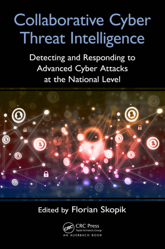 Collaborative cyber threat intelligence : detecting and responding to advanced cyber attacks on national level