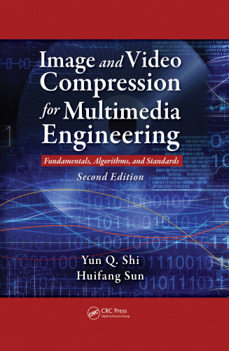 Image and Video Compression for Multimedia Engineering: Fundamentals, Algorithms, and Standards, Second Edition