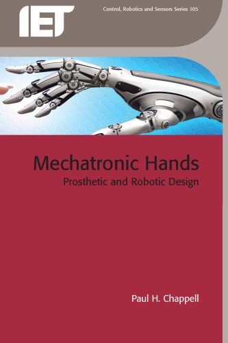 Mechatronic Hands: Prosthetic and Robotic Design