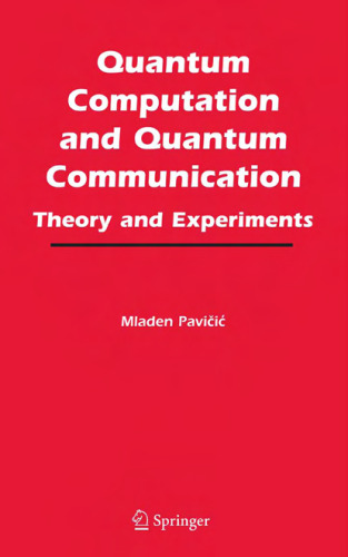 Quantum Computation and Quantum Communication:: Theory and Experiments