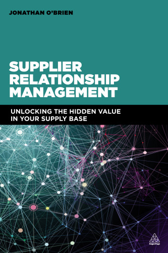 Supplier Relationship Management: Unlocking the Hidden Value in Your Supply Base