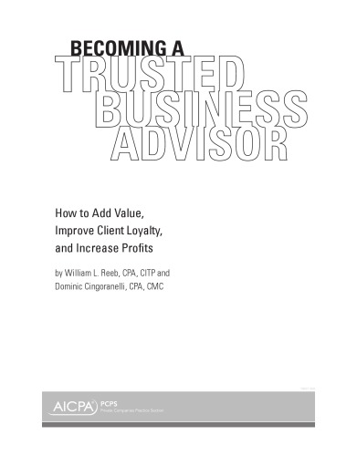 BECOMING A TRUSTED BUSINESS ADVISOR : how to add value, improve client loyalty, and increase... profits