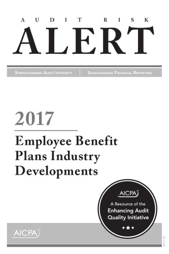 Audit Risk Alert : Employee Benefit Plans Industry Developments, 2017