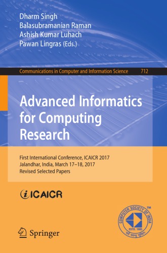 Advanced informatics for computing research : first International Conference, ICAICR 2017, Jalandhar, India, March 17-18, 2017, revised selected papers